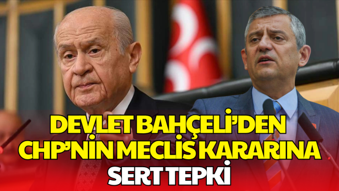 Devlet Bahçeli’den CHP’nin Meclis Açılışına Katılmama Kararına Sert Tepki